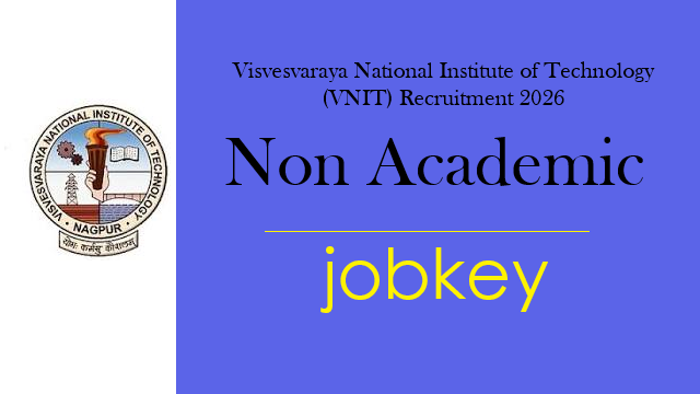 VNIT Nagpur Non Academic Post Online Form 2026-jobkey
